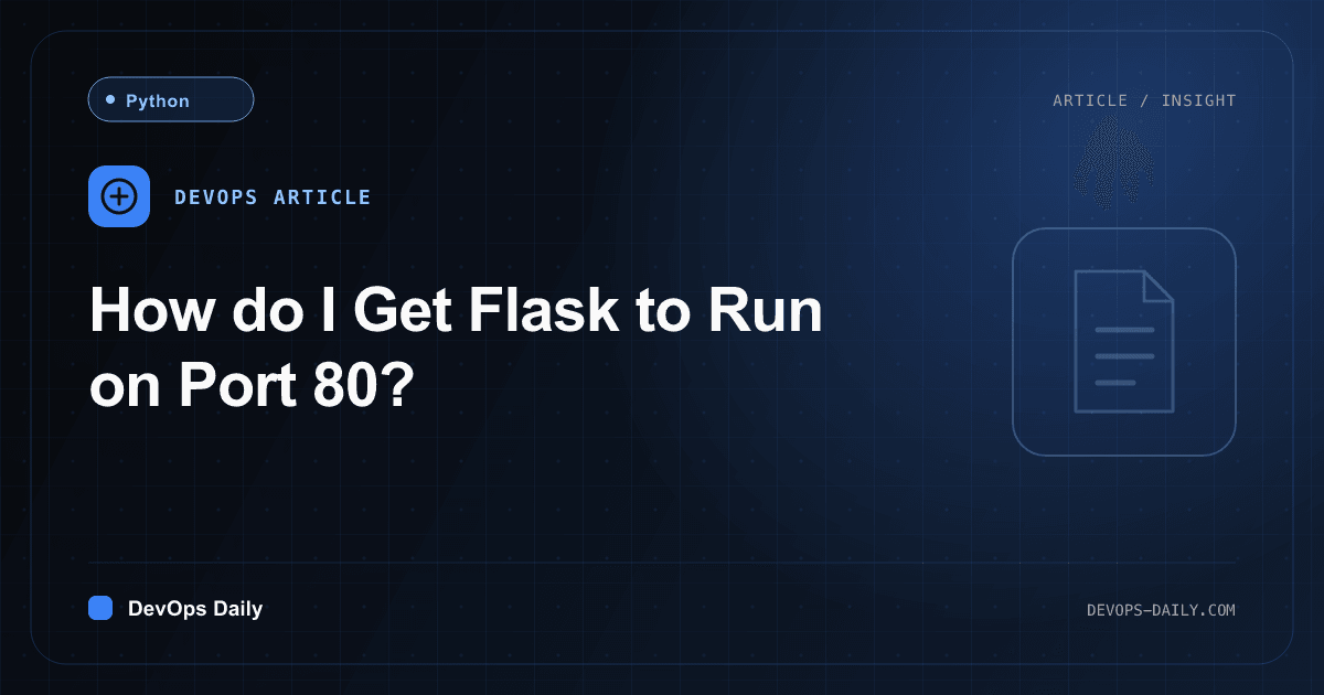 How do I Get Flask to Run on Port 80?