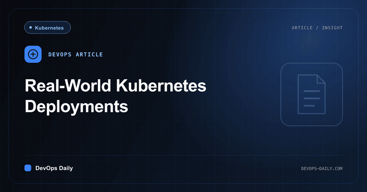 Real-World Kubernetes Deployments
