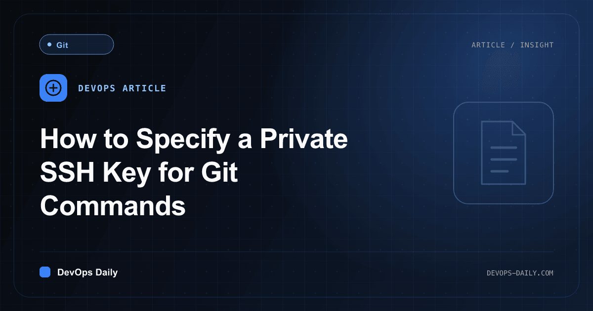 How to Specify a Private SSH Key for Git Commands