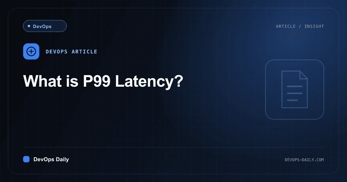 What is P99 Latency?